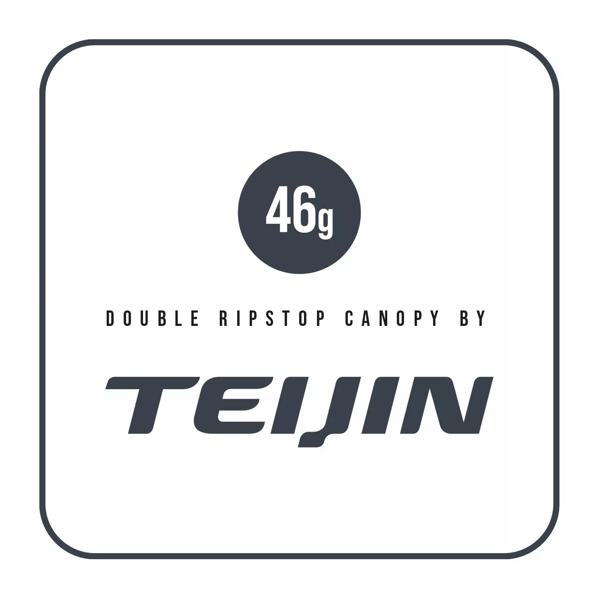 LIGHTER WEIGHT CANOPY
Utilising the weight saving properties of the latest 46g double ripstop Teijin